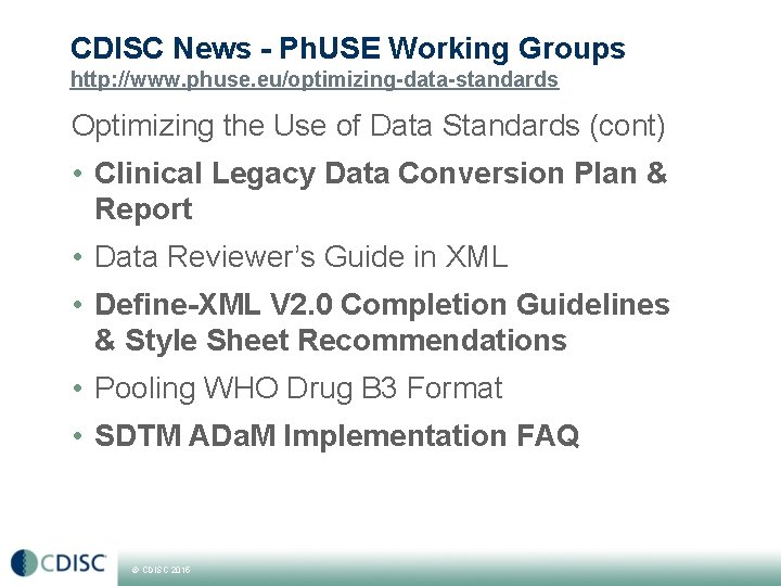 CDISC News - Ph. USE Working Groups http: //www. phuse. eu/optimizing-data-standards Optimizing the Use