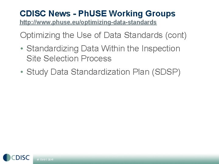 CDISC News - Ph. USE Working Groups http: //www. phuse. eu/optimizing-data-standards Optimizing the Use