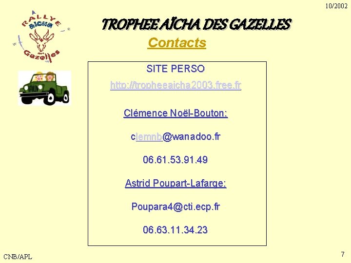 10/2002 TROPHEE AÏCHA DES GAZELLES Contacts SITE PERSO http: //tropheeaicha 2003. free. fr Clémence