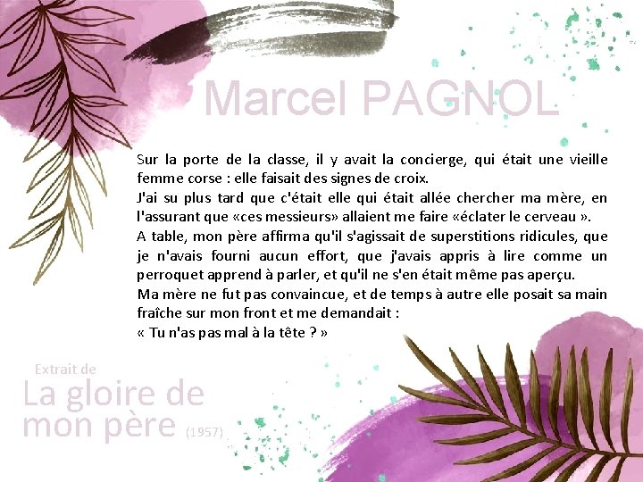 Marcel PAGNOL Sur la porte de la classe, il y avait la concierge, qui