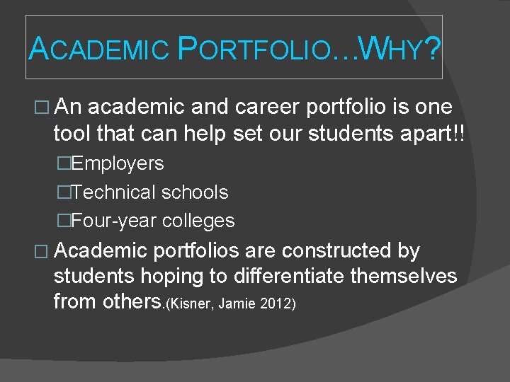 ACADEMIC PORTFOLIO…WHY? � An academic and career portfolio is one tool that can help ACADEMIC PORTFOLIO…WHY? � An academic and career portfolio is one tool that can help