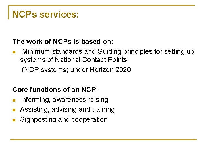 NCPs services: The work of NCPs is based on: n Minimum standards and Guiding