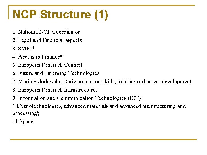 NCP Structure (1) 1. National NCP Coordinator 2. Legal and Financial aspects 3. SMEs*