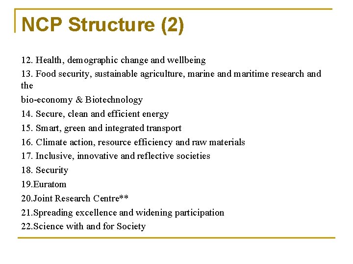 NCP Structure (2) 12. Health, demographic change and wellbeing 13. Food security, sustainable agriculture,