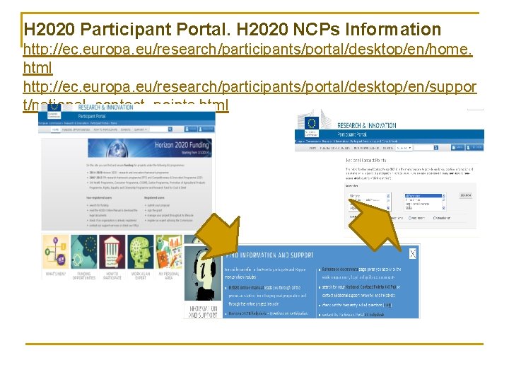 H 2020 Participant Portal. H 2020 NCPs Information http: //ec. europa. eu/research/participants/portal/desktop/en/home. html http: