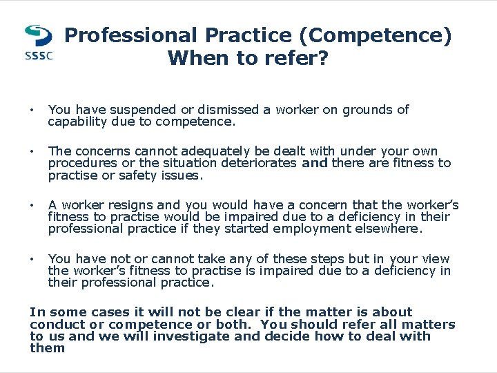 Professional Practice (Competence) When to refer? • You have suspended or dismissed a worker Professional Practice (Competence) When to refer? • You have suspended or dismissed a worker