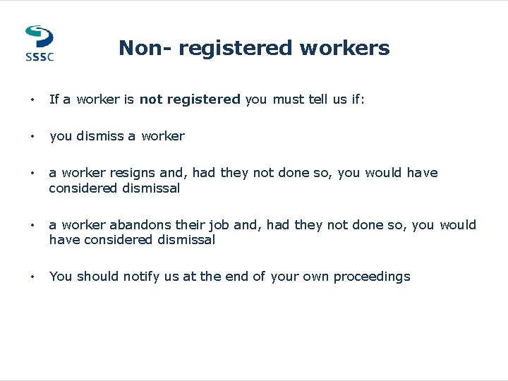 Non- registered workers • If a worker is not registered you must tell us Non- registered workers • If a worker is not registered you must tell us