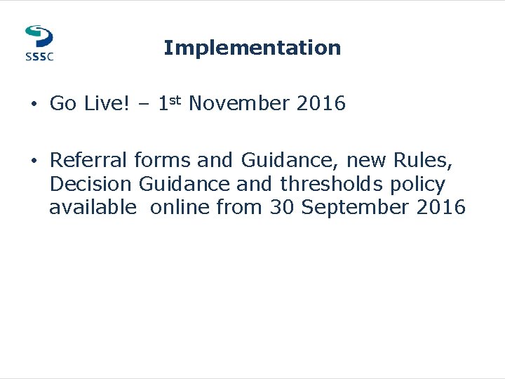 Implementation • Go Live! – 1 st November 2016 • Referral forms and Guidance, Implementation • Go Live! – 1 st November 2016 • Referral forms and Guidance,