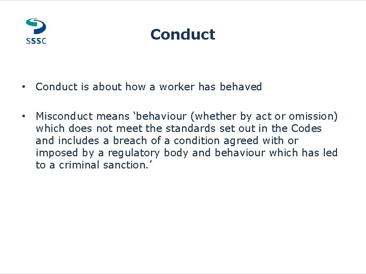 Conduct • Conduct is about how a worker has behaved • Misconduct means ‘behaviour Conduct • Conduct is about how a worker has behaved • Misconduct means ‘behaviour