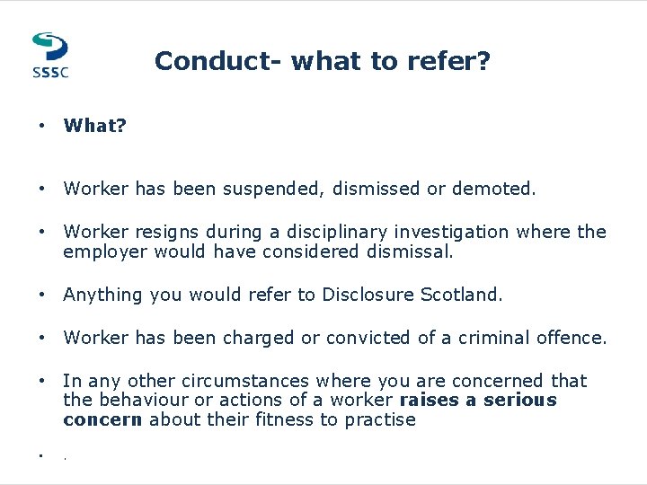 Conduct- what to refer? • What? • Worker has been suspended, dismissed or demoted. Conduct- what to refer? • What? • Worker has been suspended, dismissed or demoted.