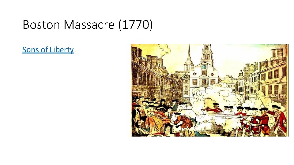 Boston Massacre (1770) Sons of Liberty 