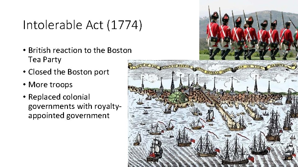 Intolerable Act (1774) • British reaction to the Boston Tea Party • Closed the