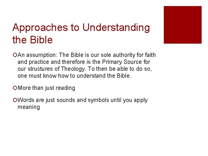 Approaches to Understanding the Bible ¡An assumption: The Bible is our sole authority for