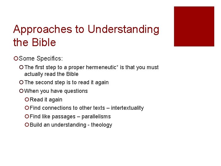 Approaches to Understanding the Bible ¡Some Specifics: ¡ The first step to a proper