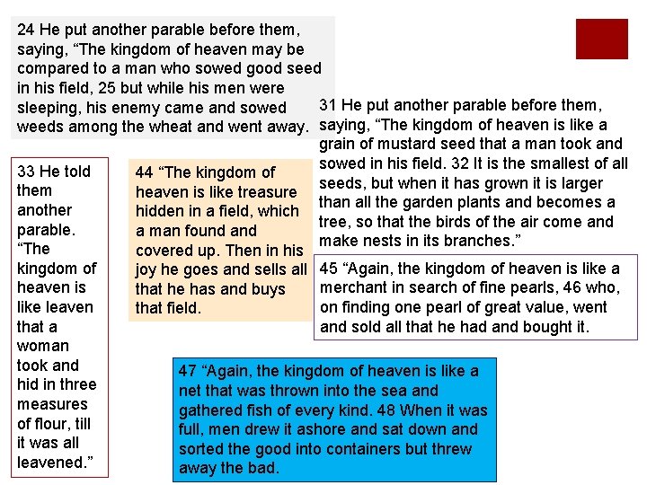 24 He put another parable before them, saying, “The kingdom of heaven may be