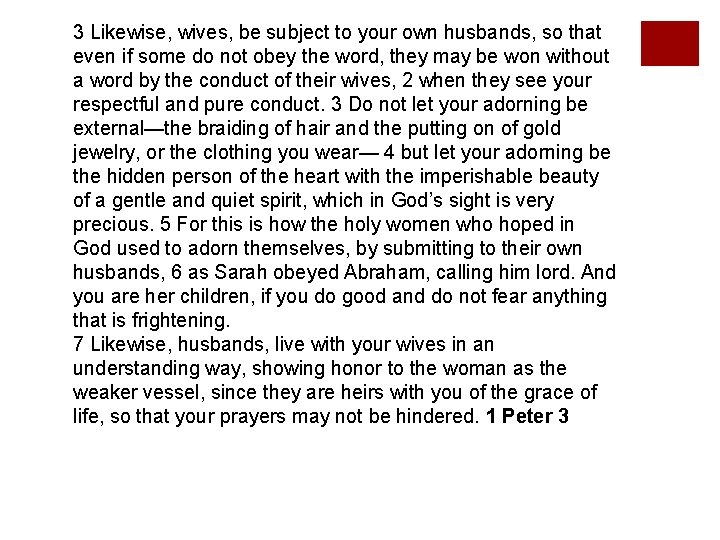 3 Likewise, wives, be subject to your own husbands, so that even if some