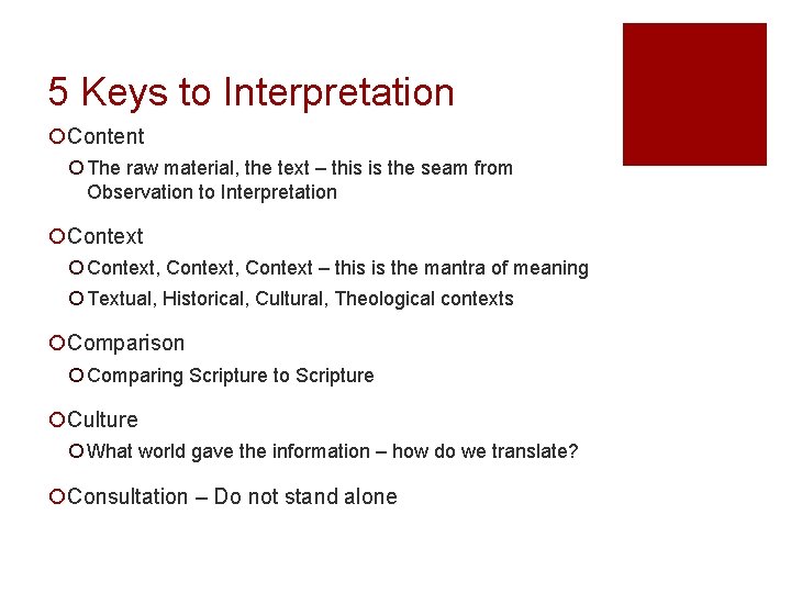5 Keys to Interpretation ¡Content ¡ The raw material, the text – this is