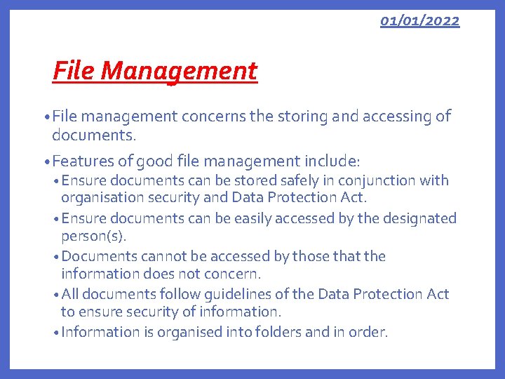 01/01/2022 File Management • File management concerns the storing and accessing of documents. •