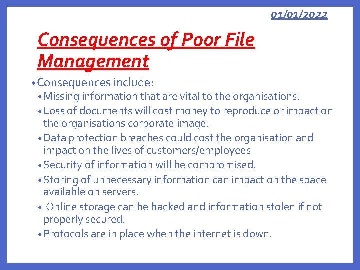 01/01/2022 Consequences of Poor File Management • Consequences include: • Missing information that are