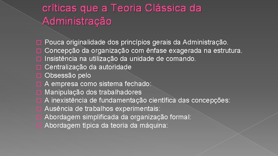 críticas que a Teoria Clássica da Administração � � � Pouca originalidade dos princípios