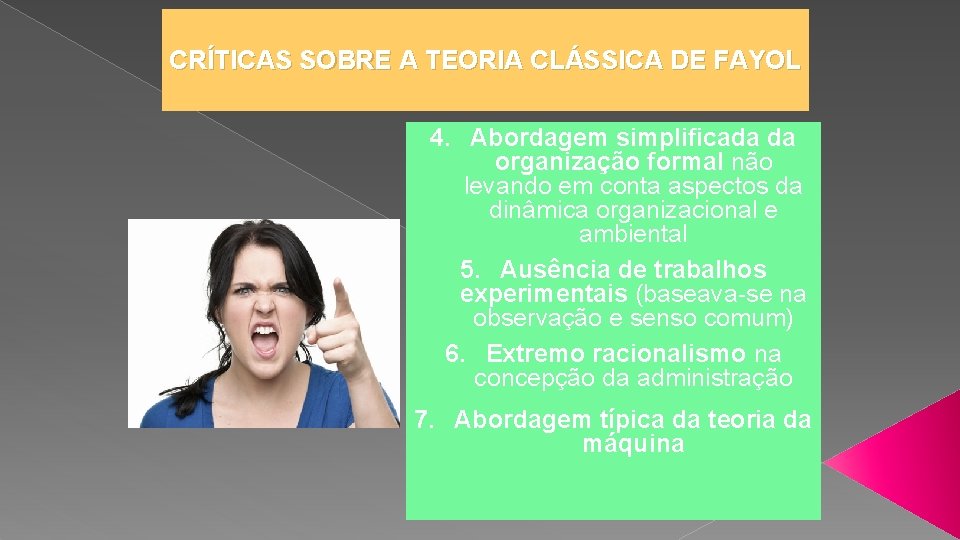 CRÍTICAS SOBRE A TEORIA CLÁSSICA DE FAYOL 4. Abordagem simplificada da organização formal não