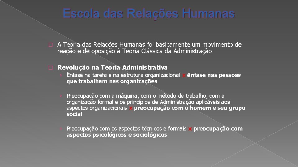 Escola das Relações Humanas � A Teoria das Relações Humanas foi basicamente um movimento