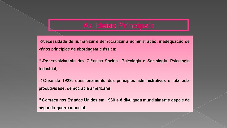 As Ideias Principais ÊNecessidade de humanizar e democratizar a administração, inadequação de vários princípios