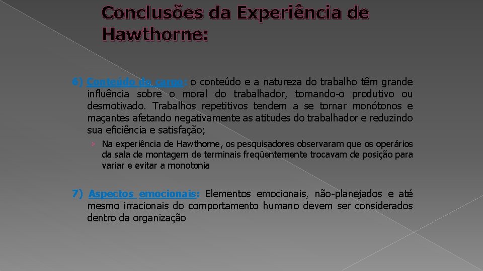 Conclusões da Experiência de Hawthorne: 6) Conteúdo do cargo: o conteúdo e a natureza