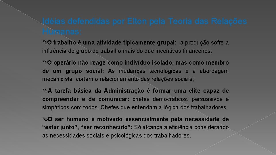 Idéias defendidas por Elton pela Teoria das Relações Humanas: ÊO trabalho é uma atividade