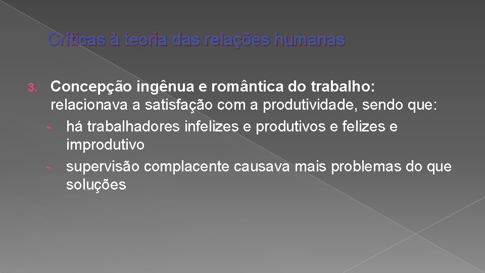 Críticas à teoria das relações humanas 3. Concepção ingênua e romântica do trabalho: relacionava