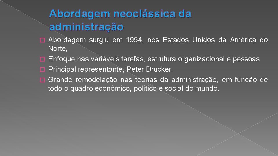 Abordagem neoclássica da administração Abordagem surgiu em 1954, nos Estados Unidos da América do