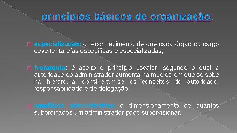 princípios básicos de organização: � especialização: o reconhecimento de que cada órgão ou cargo