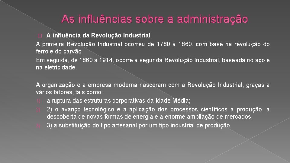 As inﬂuências sobre a administração A inﬂuência da Revolução Industrial A primeira Revolução Industrial