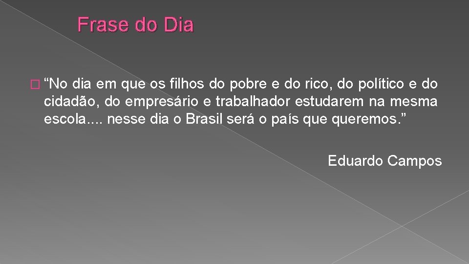 Frase do Dia � “No dia em que os filhos do pobre e do