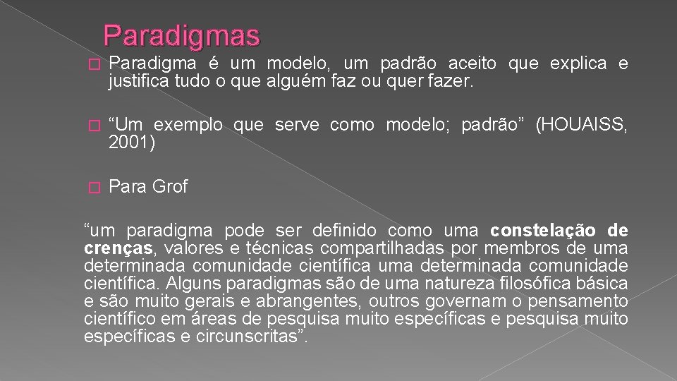 Paradigmas � Paradigma é um modelo, um padrão aceito que explica e justifica tudo