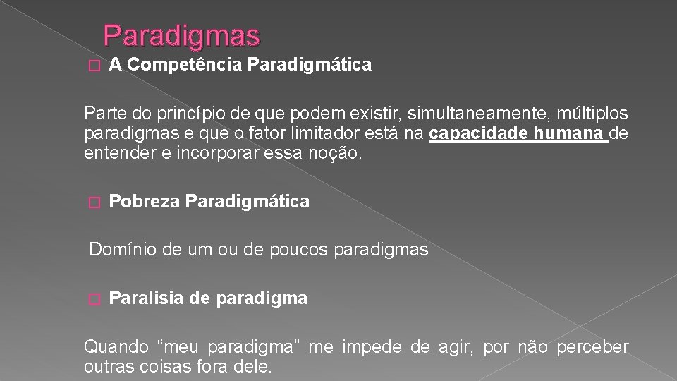 Paradigmas � A Competência Paradigmática Parte do princípio de que podem existir, simultaneamente, múltiplos