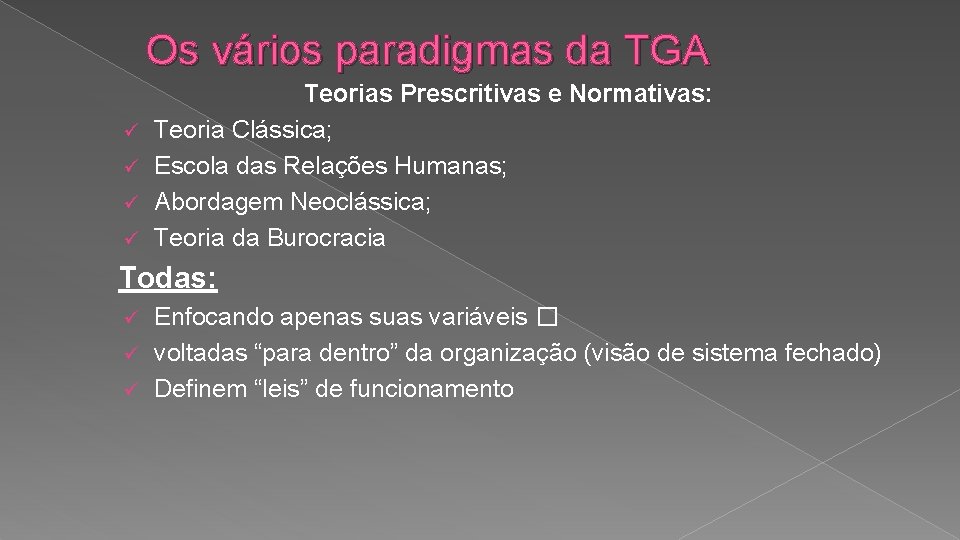 Os vários paradigmas da TGA ü ü Teorias Prescritivas e Normativas: Teoria Clássica; Escola