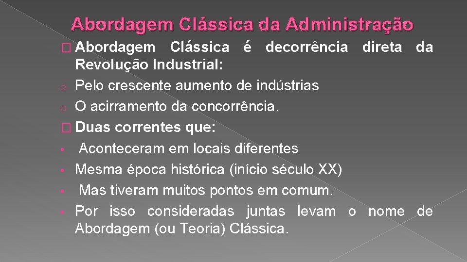 Abordagem Clássica da Administração � Abordagem Clássica é decorrência direta da Revolução Industrial: o