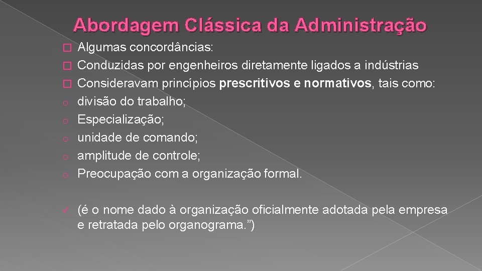 Abordagem Clássica da Administração � � � o o o ü Algumas concordâncias: Conduzidas