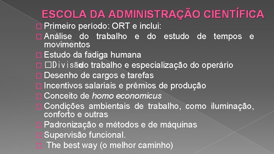 ESCOLA DA ADMINISTRAÇÃO CIENTÍFICA � Primeiro � Análise período: ORT e inclui: do trabalho