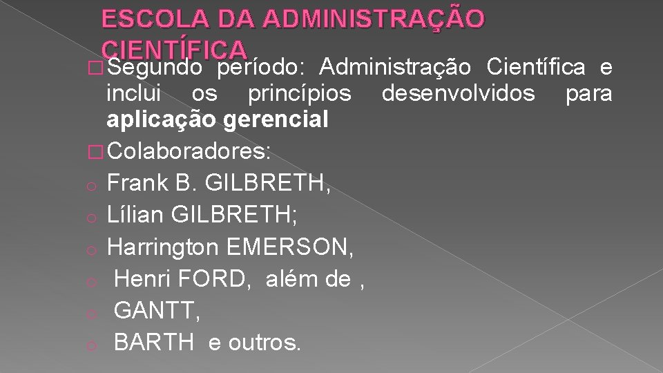 ESCOLA DA ADMINISTRAÇÃO CIENTÍFICA � Segundo período: Administração Científica e inclui os princípios desenvolvidos