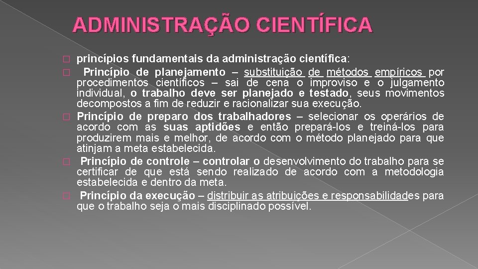 ADMINISTRAÇÃO CIENTÍFICA princípios fundamentais da administração científica: Princípio de planejamento – substituição de métodos