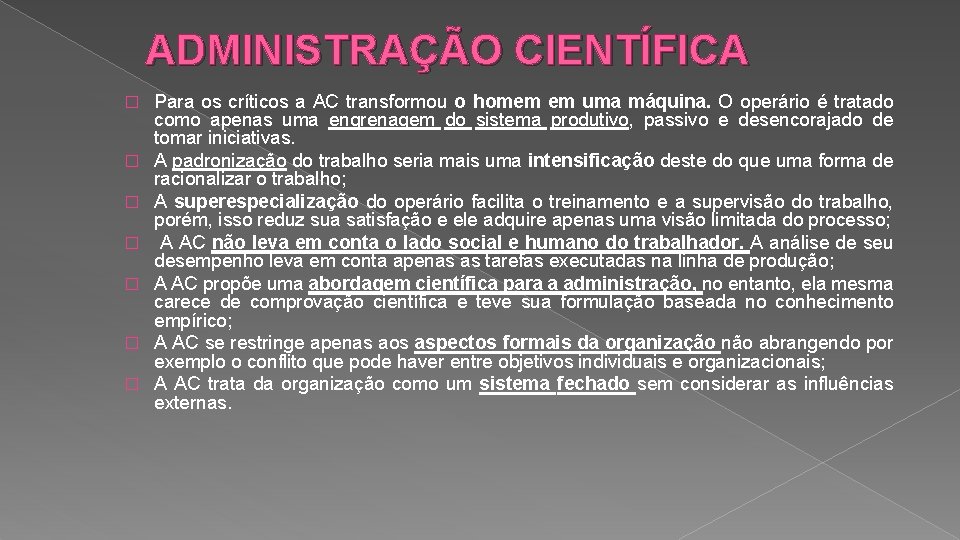 ADMINISTRAÇÃO CIENTÍFICA � � � � Para os críticos a AC transformou o homem