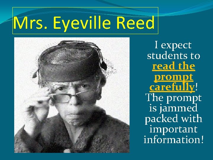 Mrs. Eyeville Reed I expect students to read the prompt carefully! The prompt is