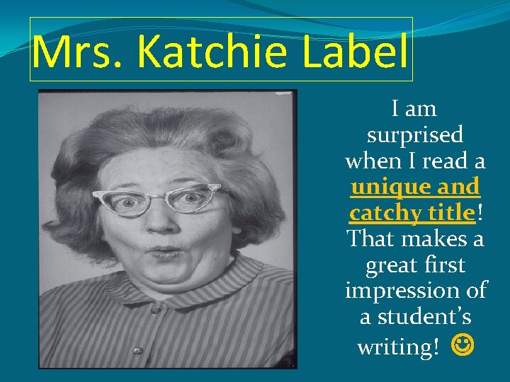 Mrs. Katchie Label I am surprised when I read a unique and catchy title!