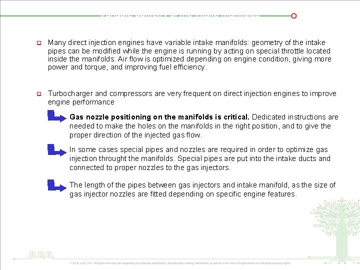 Variable gometry of the intake manifolds q Many direct injection engines have variable intake