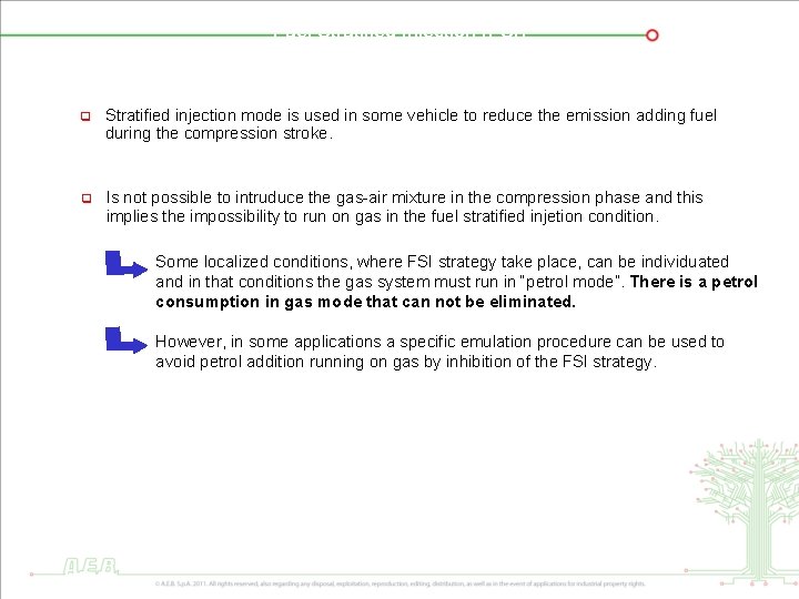 Fuel Stratified Injection (FSI) q Stratified injection mode is used in some vehicle to