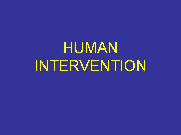 HUMAN INTERVENTION 