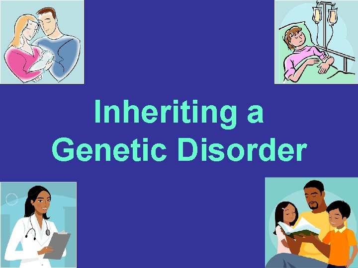 Inheriting a Genetic Disorder 