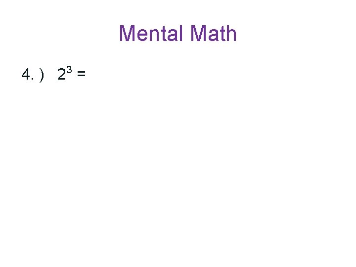 Mental Math 3 4. ) 2 = 